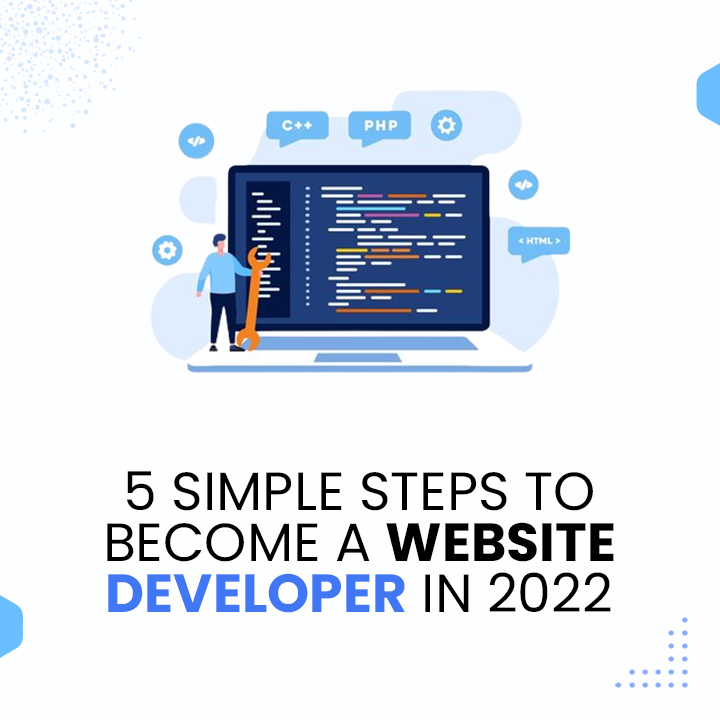 6 Simple Steps to Become a website Developer in 2022