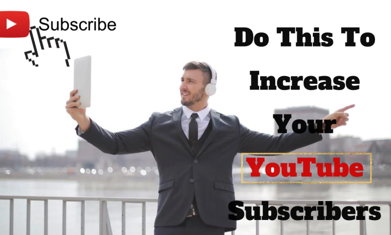 Increase your YouTube subscribers