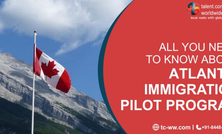 All you need to know about Atlantic Immigration Pilot Program
