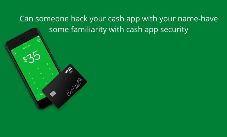 Can someone hack your cash app with your name