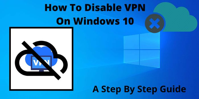 How To Disable VPN On Windows 10?