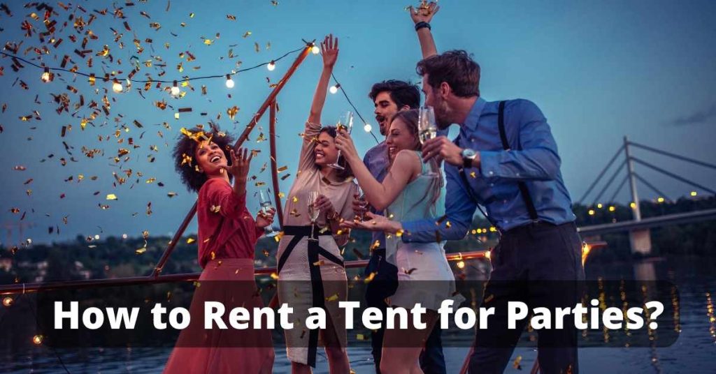 How to Rent a Tent for Parties