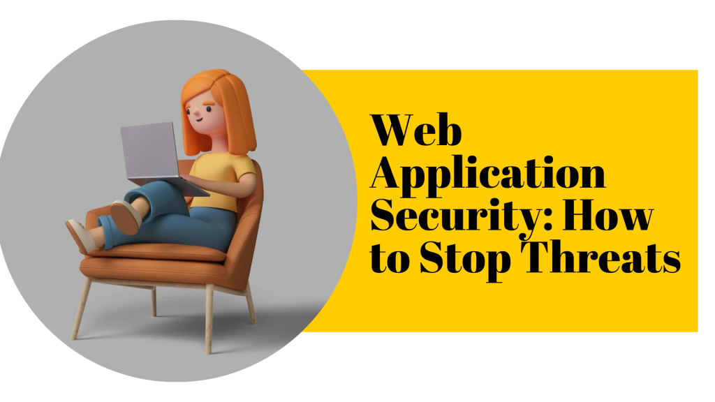 Web Application Security How to Stop Threats