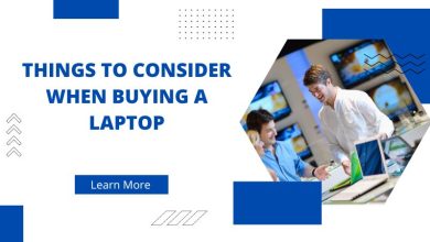 Photo of Things to Consider When Buying a Laptop | Laptop Buying Guide