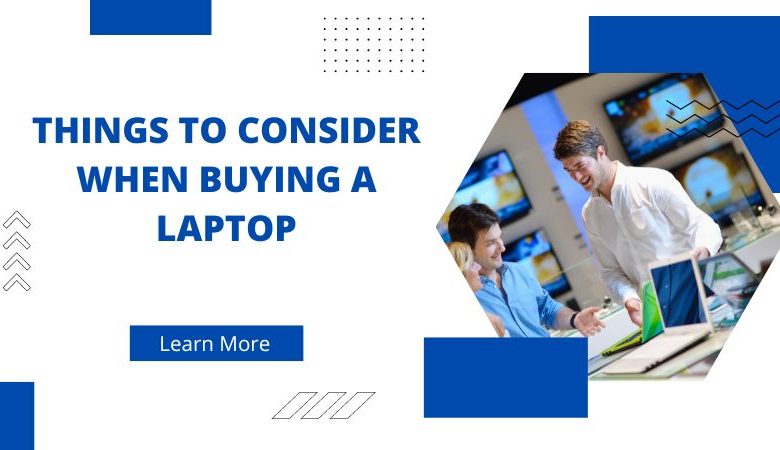 Things to consider when buying a laptop