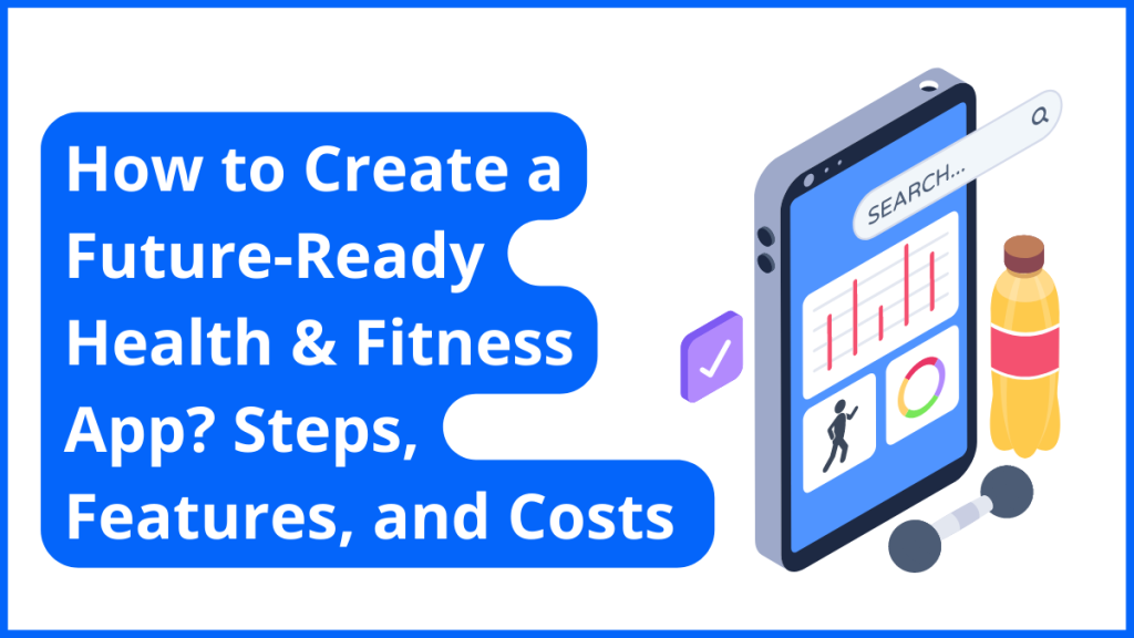 How to Create a Future-Ready Health and Fitness App