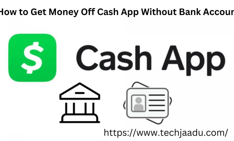 How to get money off cash app without bank account