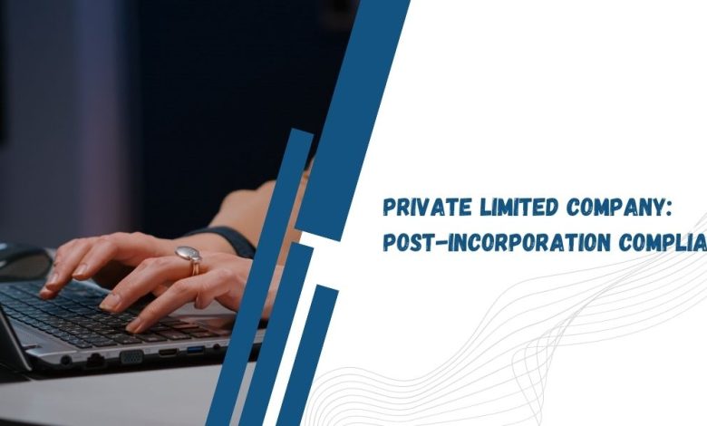 Private Limited Company Post-Incorporation Compliances