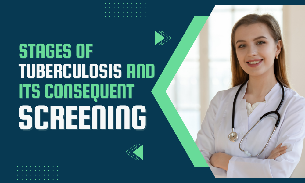 Stages of Tuberculosis Infection and Its Consequent Screening