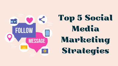 Photo of Top 5 Social Media Marketing Strategies for Small Businesses