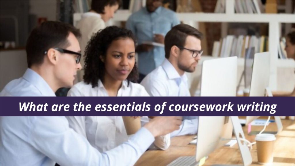 What are the essentials of coursework writing