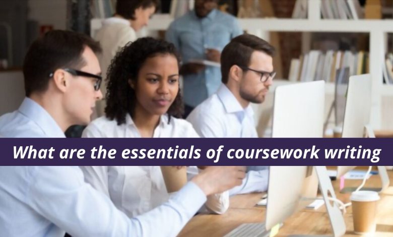 What are the essentials of coursework writing