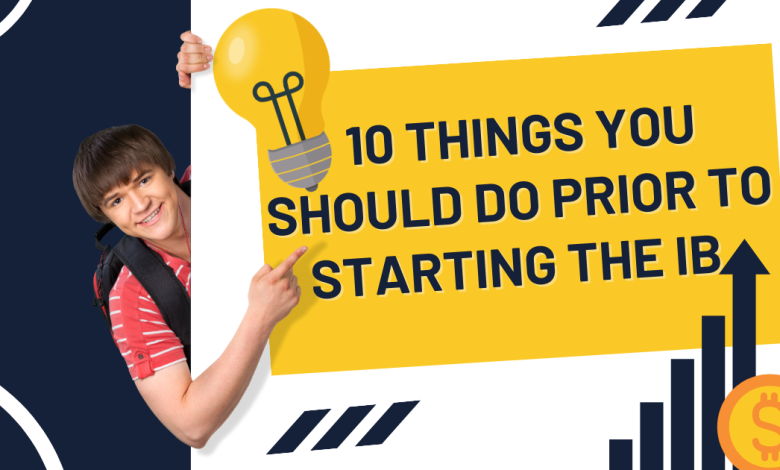 Things You Should Do Prior To Starting The IB