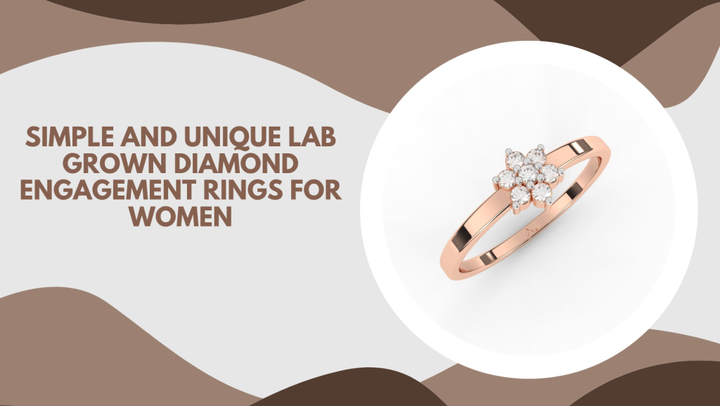 Simple and Unique Lab Grown Diamond Engagement Rings for Women (1)