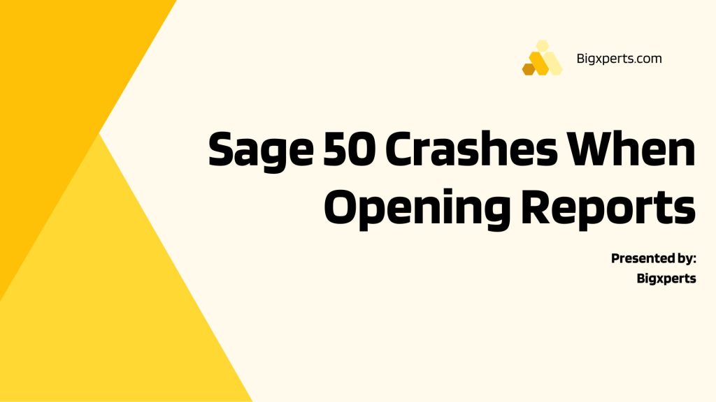 Sage 50 Crashes When Opening Reports