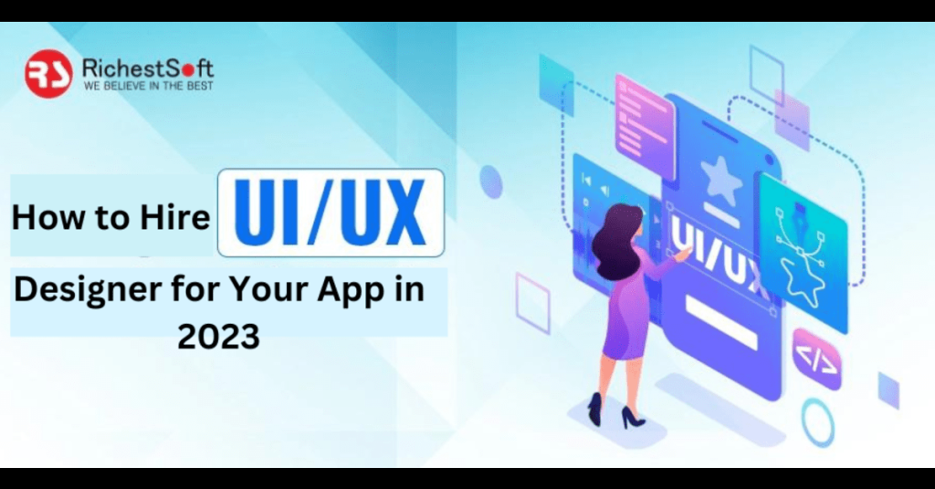 How to Hire UI/UX Designer for Your App in 2023