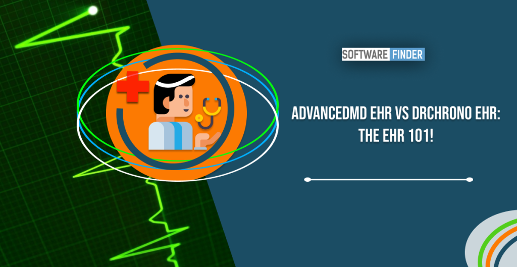 AdvancedMD EHR vs DrChrono EHR: The EHR 101!